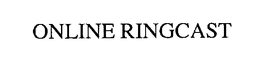 ONLINE RINGCAST trademark