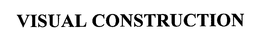 VISUAL CONSTRUCTION trademark