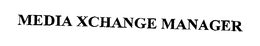 MEDIA XCHANGE MANAGER trademark