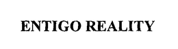 ENTIGO REALITY trademark