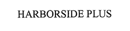 HARBORSIDE PLUS trademark