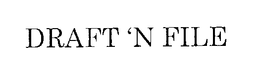 DRAFT 'N FILE trademark