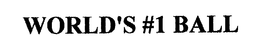 WORLD'S #1 BALL trademark