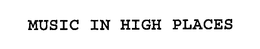 MUSIC IN HIGH PLACES trademark