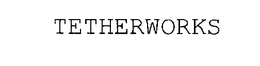 TETHERWORKS trademark