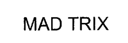 MAD TRIX trademark