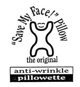 "SAVE MY FACE!" PILLOW THE ORIGINAL ANTI-WRINKLE PILLOWETTE trademark