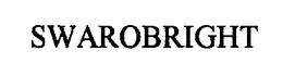 SWAROBRIGHT trademark