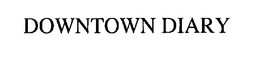 DOWNTOWN DIARY trademark