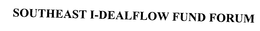 SOUTHEAST I-DEALFLOW FUND FORUM trademark