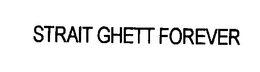 STRAIT GHETT FOREVER trademark