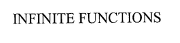 INFINITE FUNCTIONS trademark