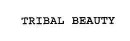 TRIBAL BEAUTY trademark