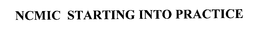 NCMIC STARTING INTO PRACTICE trademark
