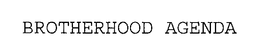 BROTHERHOOD AGENDA trademark