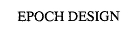 EPOCH DESIGN trademark