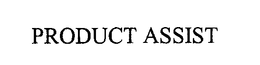 PRODUCT ASSIST trademark