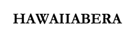 HAWAIIABERA trademark