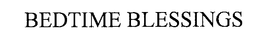 BEDTIME BLESSINGS trademark