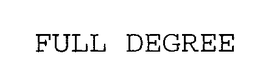 FULL DEGREE trademark