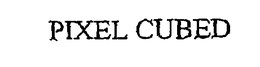 PIXEL CUBED trademark