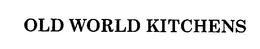 OLD WORLD KITCHENS trademark