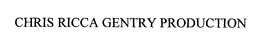 CHRIS RICCA GENTRY PRODUCTION trademark