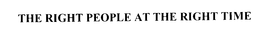 THE RIGHT PEOPLE AT THE RIGHT TIME trademark