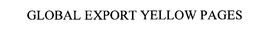 THE GLOBAL EXPORT YELLOW PAGES trademark