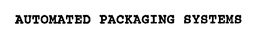AUTOMATED PACKAGING SYSTEMS trademark
