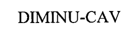 DIMINU-CAV trademark