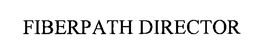 FIBERPATH DIRECTOR trademark