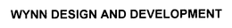 WYNN DESIGN AND DEVELOPMENT trademark