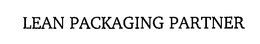LEAN PACKAGING PARTNER trademark