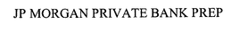 JP MORGAN PRIVATE BANK PREP trademark