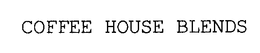 COFFEE HOUSE BLENDS trademark