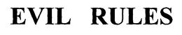 EVIL RULES trademark