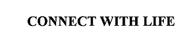 CONNECT WITH LIFE trademark