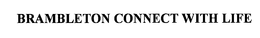 BRAMBLETON CONNECT WITH LIFE trademark