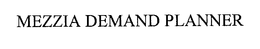 MEZZIA DEMAND PLANNER trademark