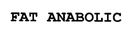 FAT ANABOLIC trademark