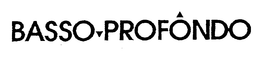 BASSO PROFONDO trademark
