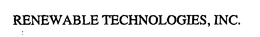 RENEWABLE TECHNOLOGIES, INC. trademark