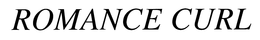 ROMANCE CURL trademark