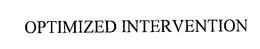 OPTIMIZED INTERVENTION trademark