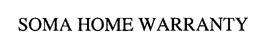 SOMA HOME WARRANTY trademark
