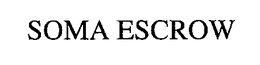 SOMA ESCROW trademark
