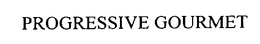 PROGRESSIVE GOURMET trademark