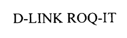 D-LINK ROQ-IT trademark