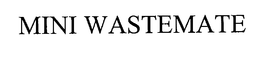 MINI WASTEMATE trademark
